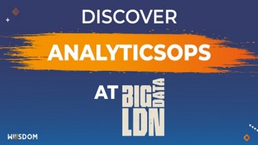 Introducing AnalyticsOps at Big Data LDN